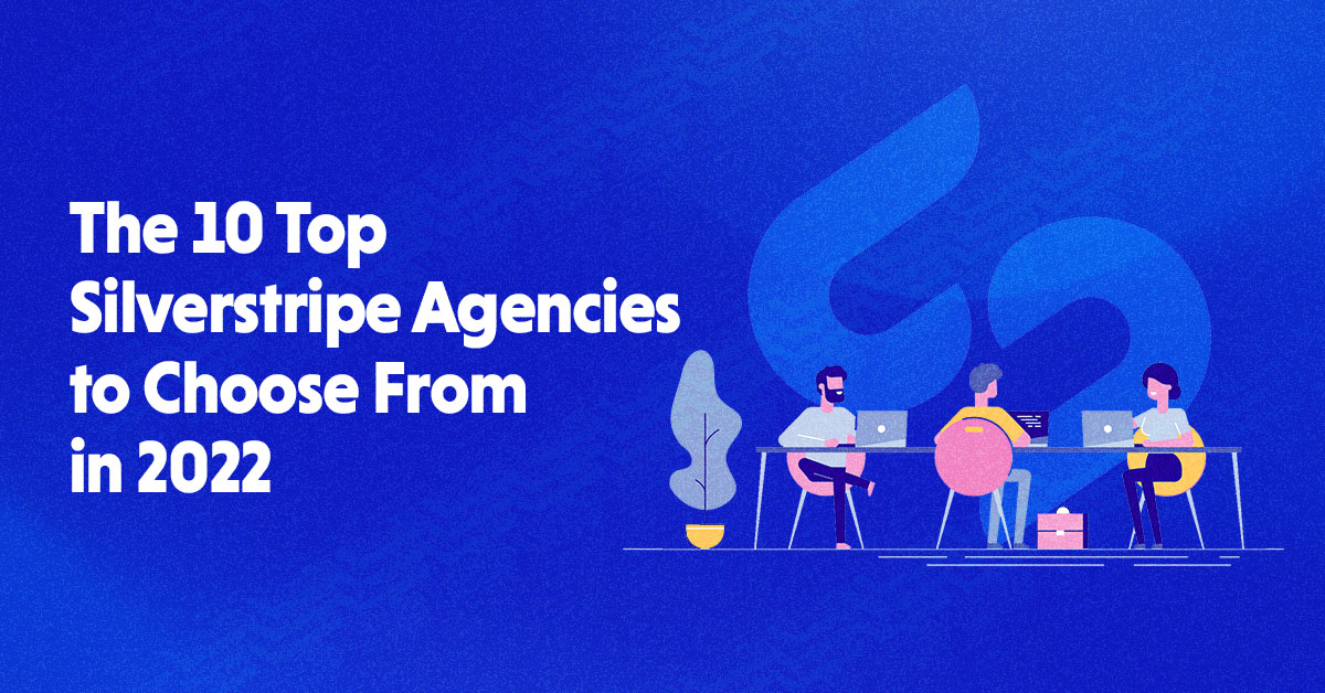 10 Web and Software Development Silverstripe Agencies of 2022