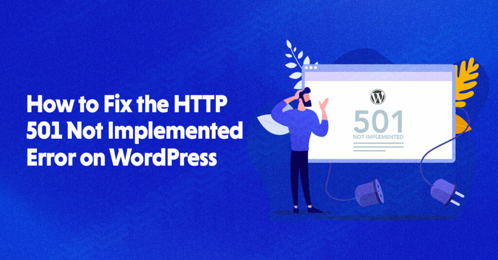 How to Fix the HTTP 501 Not Implemented Error in 2022