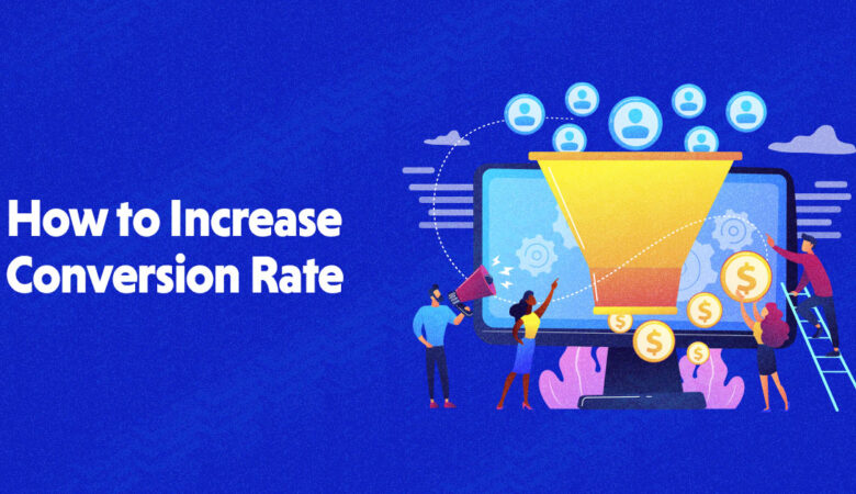 How to Increase Conversion Rate in 2022: 14 Effective Ways!