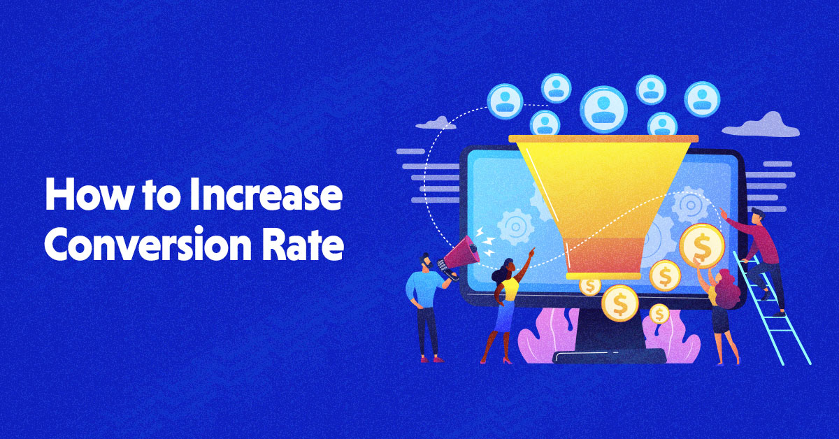 How to Increase Conversion Rate in 2022: 14 Effective Ways!