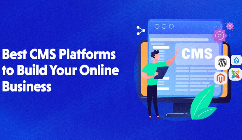 15 Most Commonly Used CMS Platforms & How to Choose One