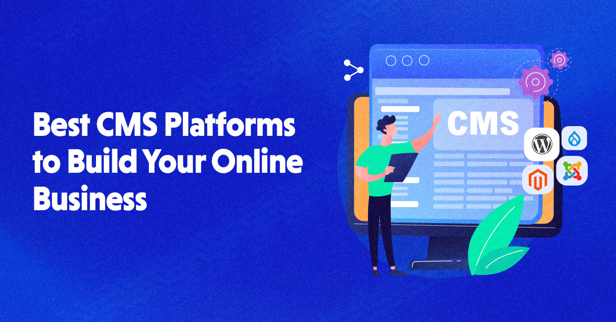 15 Most Commonly Used CMS Platforms & How to Choose One