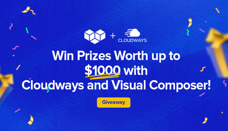 The Cloudways+Visual Composer Giveaway worth $1000 is Live!