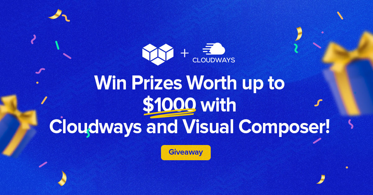 The Cloudways+Visual Composer Giveaway worth 00 is Live!