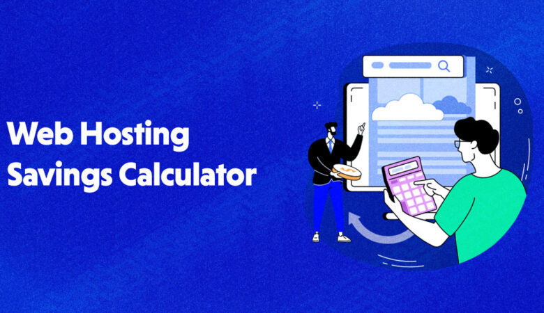 Save Up To $7K+ With The Web Hosting Savings Calculator