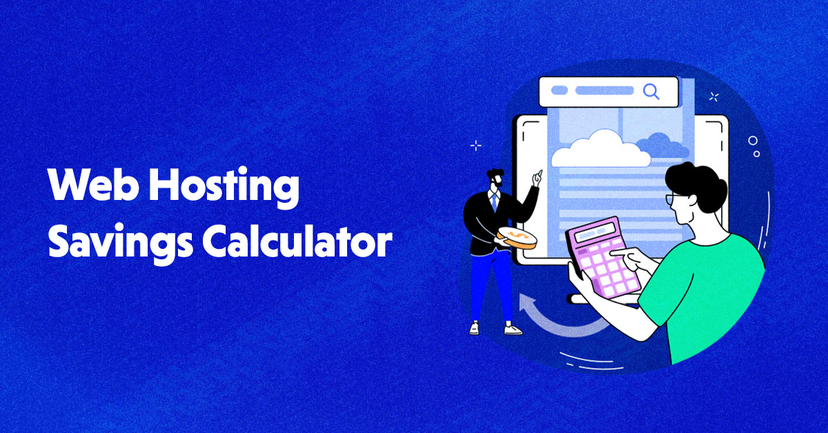 Save Up To $7K+ With The Web Hosting Savings Calculator