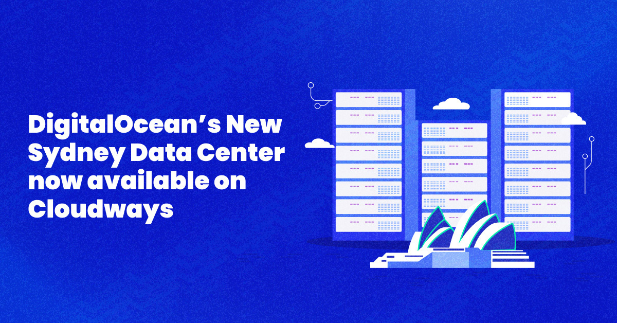DigitalOcean's Sydney Data Center Available NOW on Cloudways