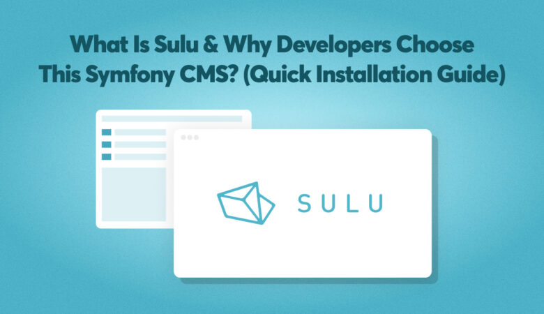 What is Sulu CMS and Why Is It a Go-To CMS For Developers?