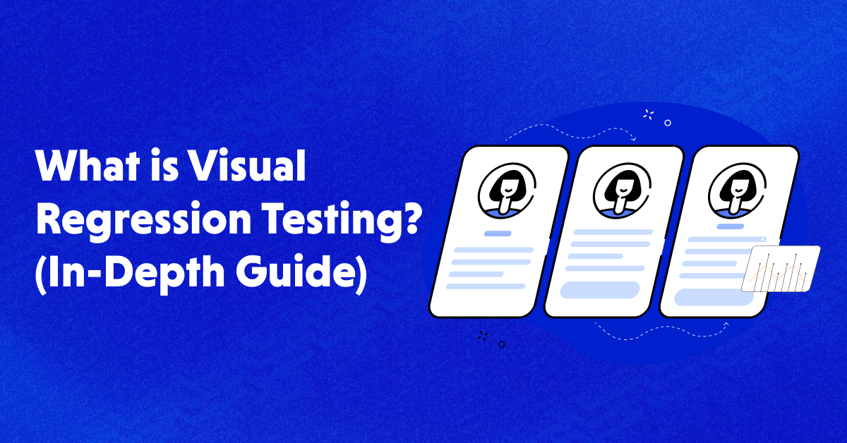 What Is Visual Regression Testing? Types, Tools & Integration