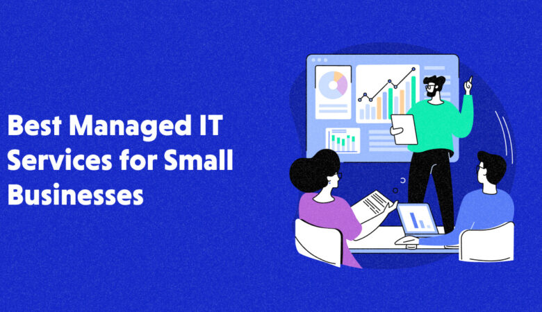 Benefits of Using Managed IT Services for Small Business