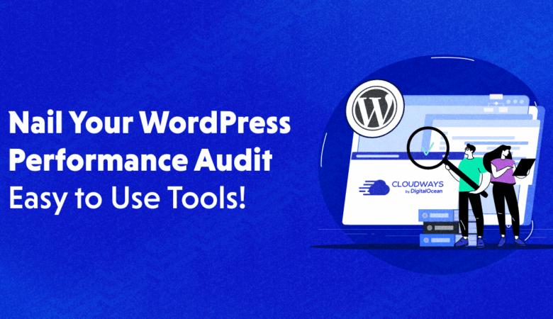 How to Conduct WordPress Performance Audit (Front & Backend)