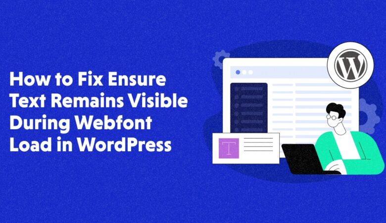 How to Fix “Ensure Text Remains Visible During Webfont Load”