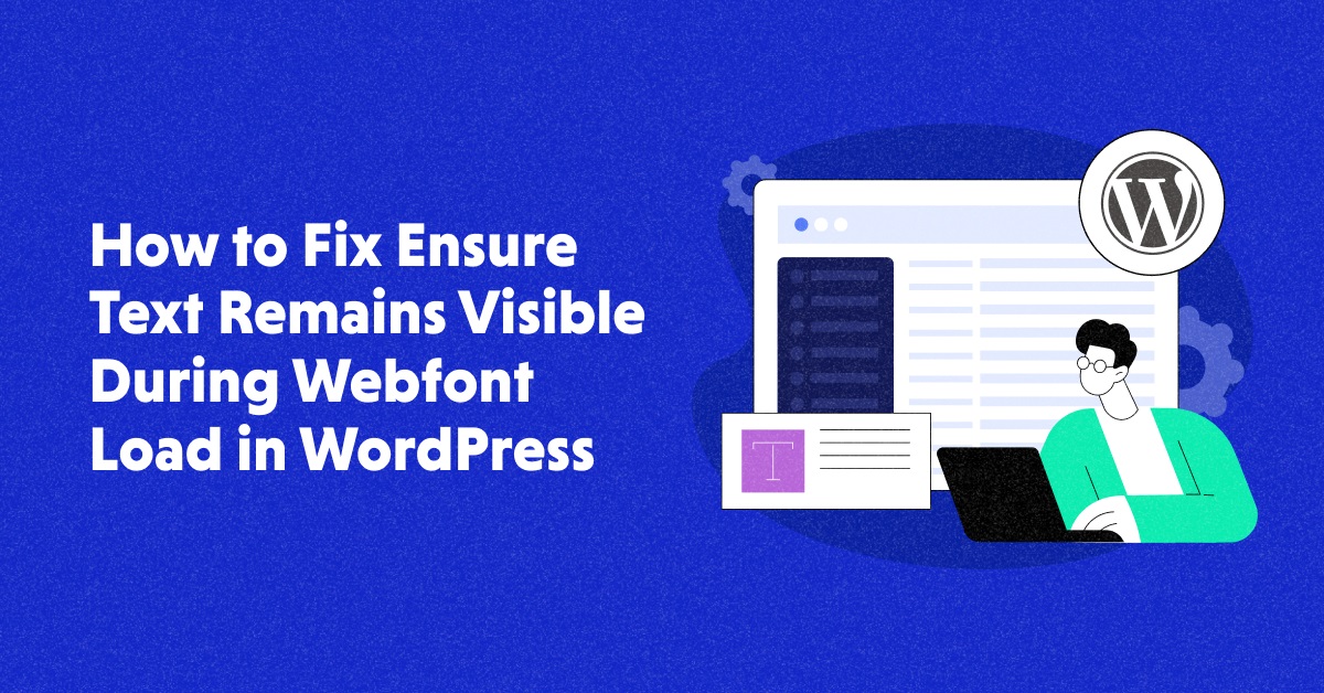 How to Fix “Ensure Text Remains Visible During Webfont Load”